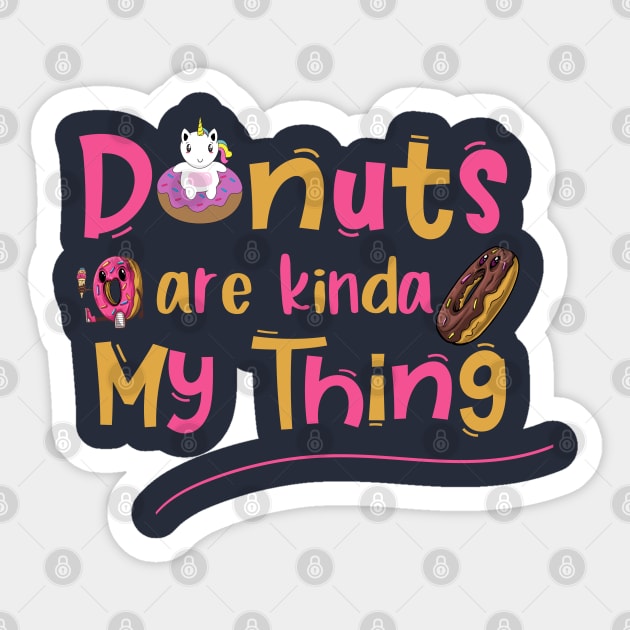 Donuts Are Kinda My Things Unicorn Sticker by trendybestgift